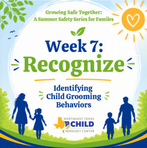 Growing Safe Together- Week 7: Recognize- Identifying Child Grooming Behaviors