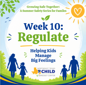 Growing Safe Together- Week 10: Regulate- Helping Kids Manage Big Feelings